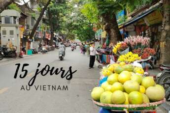 Circuit Vietnam 15 jours: que faire? Quelles idées itinéraires à savoir?