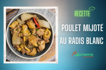 Recette du poulet mijoté au radis blanc 